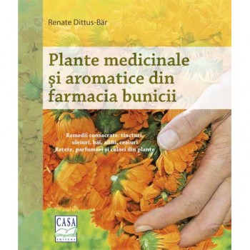 Plante medicinale şi aromatice din farmacia bunicii